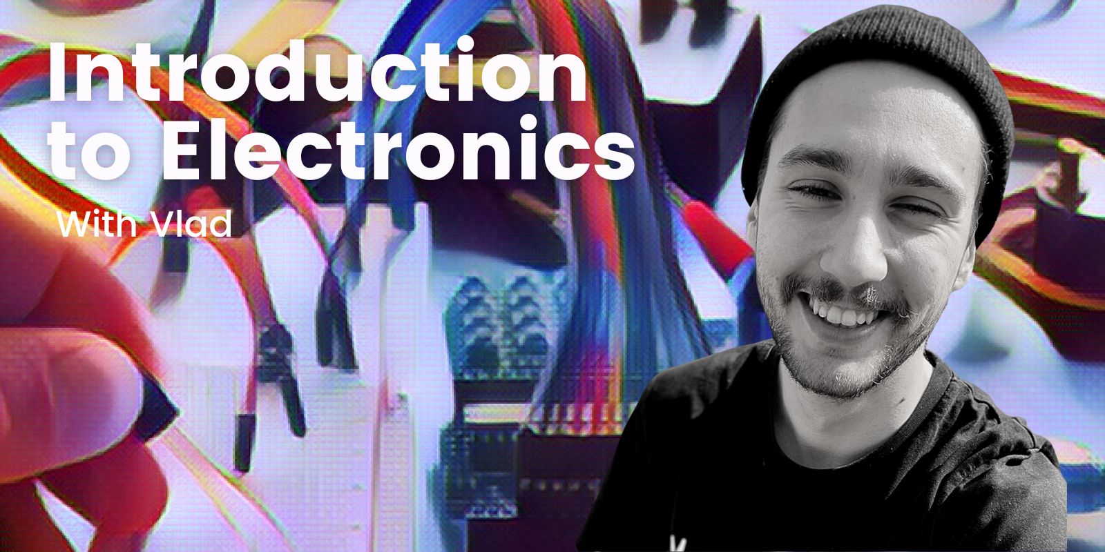 Introduction to Electronics with Vlad